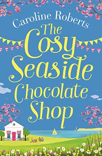 The Cosy Seaside Chocolate Shop (Cosy Teashop)-Caroline Roberts