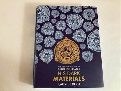 HC The Definitive Guide to Philip Pullman's His Dark Materials by Frost, Laurie