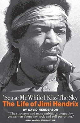 'Scuse Me While I Kiss the Sky: The Life of Jimi Hendrix,David H