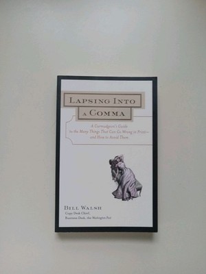 Lapsing into a Comma : A Curmudgeon's Guide to the Many Things That Can Go Wrong