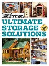 Family Handyman Ultimate Storage Solutions: Solve Storage Issues wit - VERY GOOD
