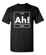 Ah! The Element Of Surprise Sarcastic Humor Graphic Novelty Funny T Shirt