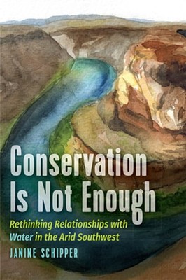 Conservation is not Enough: Rethinking Relationships with Water in the Arid: New