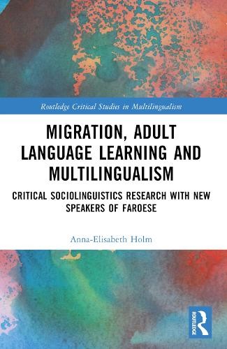 Migration, Adult Language Learning and Multilingualism by Ann... - 9781032371528