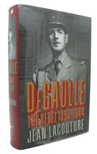 Jean Lacouture DE GAULLE :   The Rebel, 1890-1944 1st Edition 1st Printing