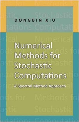 Numerical Methods for Stochastic Computations: A Spectral Method Approach by Don