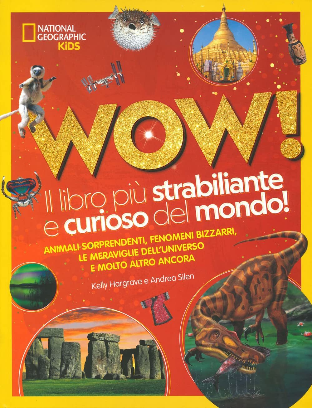 Libri Hargrave Kelly / Silen Andrea - Wow! Il Libro Piu Strabiliante E Curioso D
