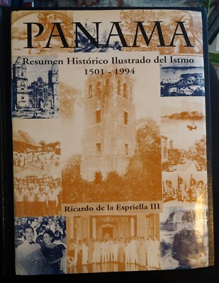 Panama: Resumen Historico Ilustrado Del Istmo 1501-1994, Ricardo De La Espriella