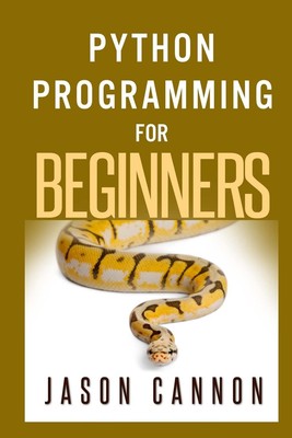 Python Programming for Beginners: An Introduction to the Python Computer Lan...