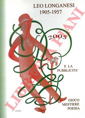 BOZZI Raffaele -  Leo Longanesi da Bagnacavallo (30 agosto 1905) e la pubblicit