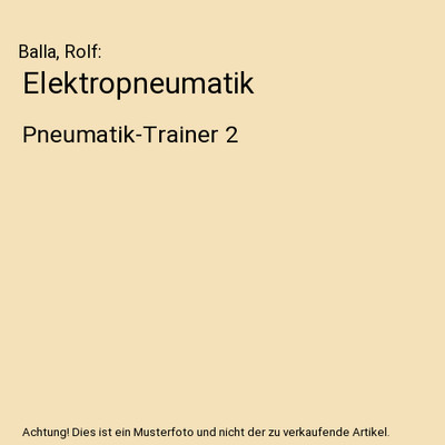 Elektropneumatik: Pneumatik-Trainer 2: Pneumatik-Trainer 2, Balla, Rolf