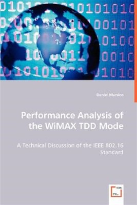 Performance Analysis of the Wimax Tdd Mode, Paperback by Marsico, Daniel, Bra...