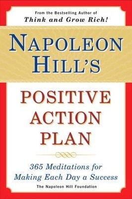 Napoleon Hill's Positive Action Plan : 365 Meditations for Making