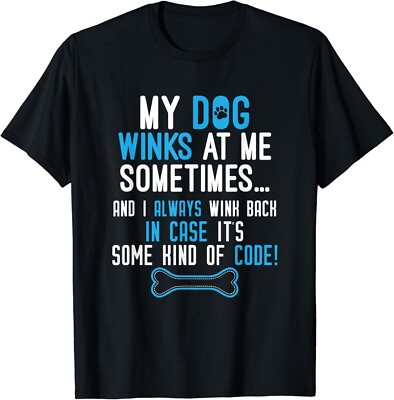 My Dog Winks At Me Sometimes Funny Dog Lover Gifts Unisex T-Shirt