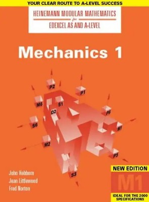 Mechanics: No. 1 (Heinemann Modular Mathematics for Edexcel AS & A Level) - John
