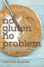 No Gluten, No Problem : A Handy Guide to Celiac Disease?with Advi
