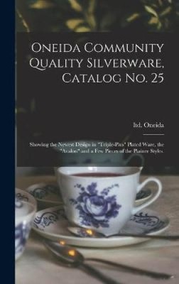 Oneida Community Quality Silverware, Catalog No. 25: Showing the Newest Design