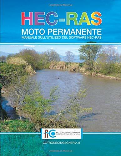 HEC-RAS Moto Permanente Manuale Sull’utilizzo Del Software HEC-RAS di Antonio Co