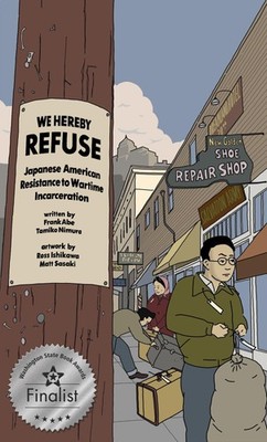 WE HEREBY REFUSE: Japanese American Resistance to Wartime Incarceration - pa...