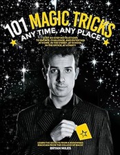 101 Magic Tricks: Any Time. Any Place. - Step by step instructions to engage, ch