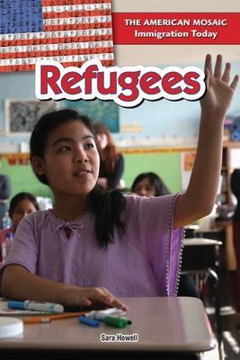 Refugees (The American Mosaic: Immigration Today)