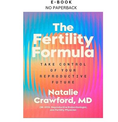 The Fertility Formula: Take Control of Your Reproducti, Natalie Crawford M.D. 20