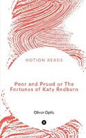 Oliver Optic | Poor And Proud Or The Fortunes Of Katy Redburn | Taschenbuch
