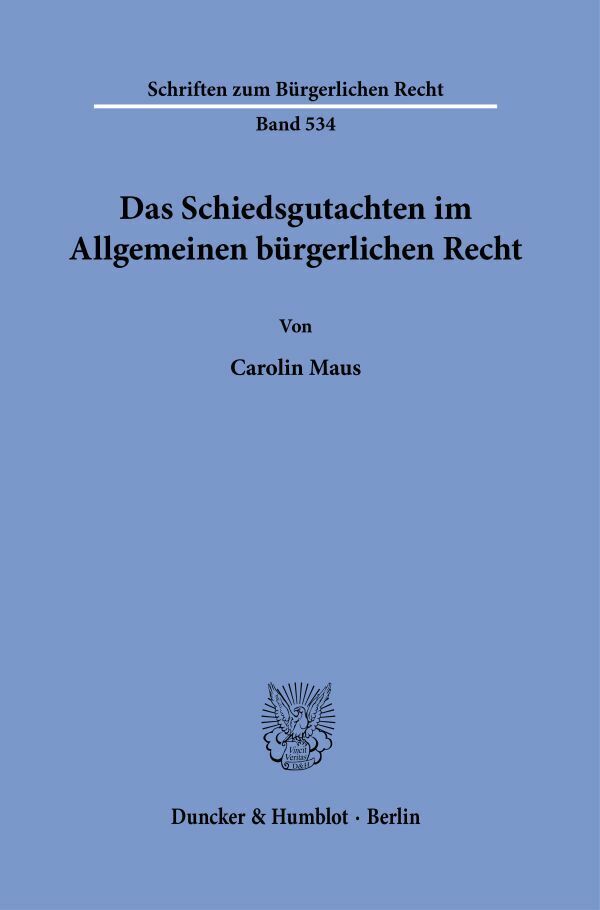 Thumbnail - Carolin Maus / Das Schiedsgutachten Allgemeinen Bürgerlichen Recht.
