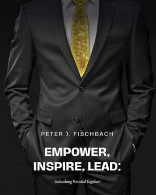 Fischbach - Empower Inspire Lead  Unleashing Potential Together! - - X555z