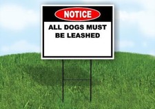 Notice All Dogs Must Be Leashed 18 in x24 in Yard Road Sign w/ Stand