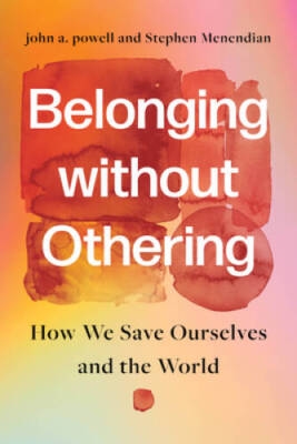 Belonging without Othering: How We Save Ourselves and the World - GOOD