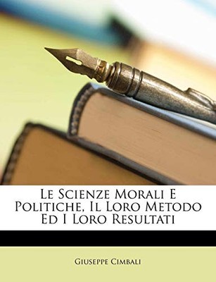 Cimbali - Le Scienze Morali E Politiche Il Loro Metodo Ed I Loro Resu - X555z
