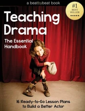 Teaching Drama: The Essential Handbook: 16 Ready-to-Go Lesson Plans to Build...