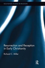Resurrection and Reception in Early Christianity by Richard C. Miller (English) 