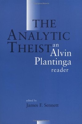 THE ANALYTIC THEIST: AN ALVIN PLANTINGA READER By James F. Sennett **Excellent**