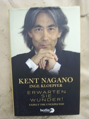 Kent Nagano: Erwarten Sie Wunder! (Gebundene Ausgabe, 9783827012333)
