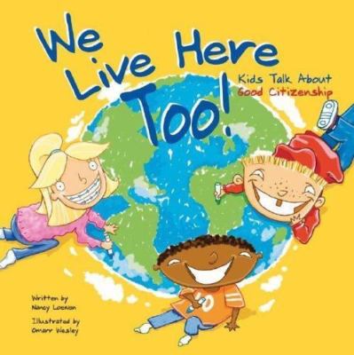 We Live Here Too!: Kids Talk about Good Citizenship by Loewen, Nancy
