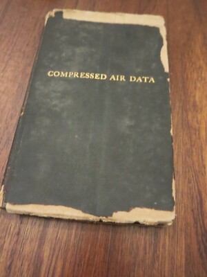Compressed Air Data: Handbook  Pneumatic Engineering Practice First Edition 1919