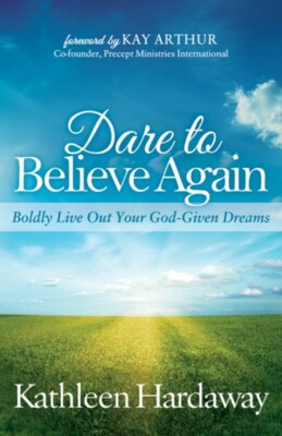Hardaway - Dare to Believe Again   Boldly Live Out Your God-Given Drea - X555z