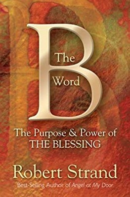 The B Word : The Purpose and Power of the Blessing Paperback Robe