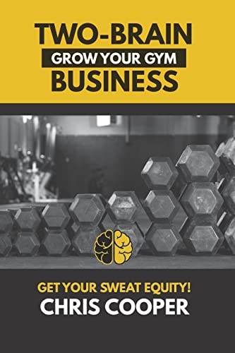 Two-Brain Business: Grow Your Gym: Volume 1 (Grow Your Gym Series)