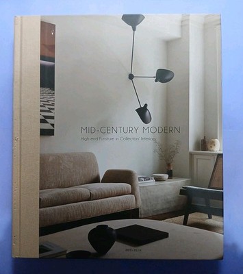 Mid-Century Modern: High-End Furniture in Collectors' Interiors by Wim Pauwels