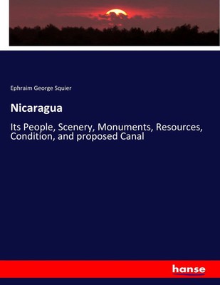 Nicaragua Ephraim George Squier Taschenbuch 708 S. Englisch 2017 hansebooks