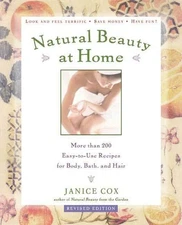 Natural Beauty at Home: More Than 250 Easy-to-Use Recipes for Body, Bath, an...