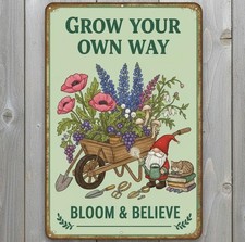 Grow Your Own Way Bloom & Believe 8 x 12 Novelty Metal Sign Made In USA New!