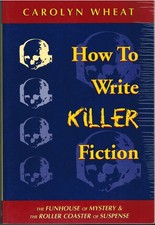 HOW TO WRITE KILLER FICTION - paperback Wheat, Carolyn