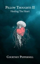 Pillow Thoughts II: Healing the Heart, Peppernell, Courtney, Good Book