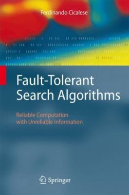 Fault-tolerant Search Algorithms : Reliable Computation With Unreliable Infor...