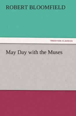 May Day with the Muses - Paperback NEW Robert Bloomfie 11/11/2011