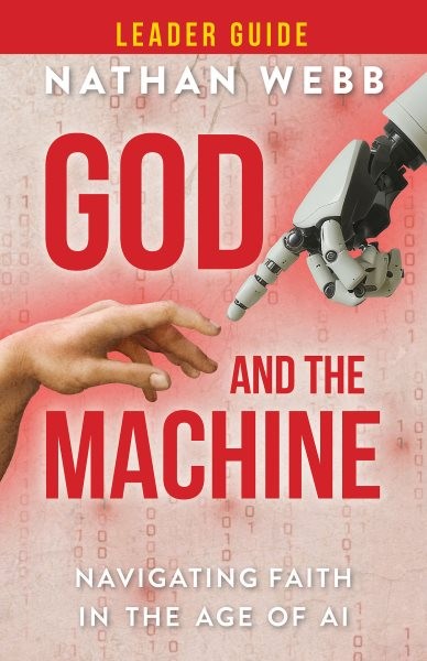 God and the Machine Leader Guide : Navigating Faith in the Age of Ai, Paperba...